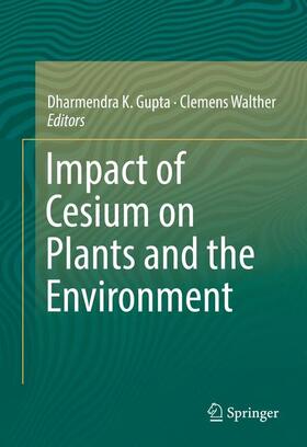 Walther / Gupta | Impact of Cesium on Plants and the Environment | Buch | 978-3-319-41524-6 | sack.de
