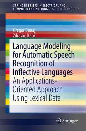 Donaj / Kacic / Kacic |  Language Modeling for Automatic Speech Recognition of Inflective Languages | Buch |  Sack Fachmedien