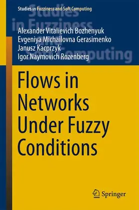 Bozhenyuk / Rozenberg / Gerasimenko |  Flows in Networks Under Fuzzy Conditions | Buch |  Sack Fachmedien