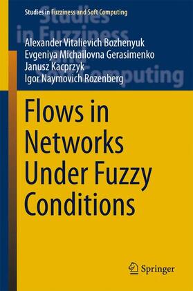 Bozhenyuk / Rozenberg / Gerasimenko | Flows in Networks Under Fuzzy Conditions | Buch | 978-3-319-41617-5 | sack.de