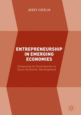 Cieslik / Cieslik | Entrepreneurship in Emerging Economies | Buch | 978-3-319-41720-2 | sack.de