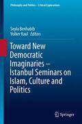 Kaul / Benhabib |  Toward New Democratic Imaginaries - ¿stanbul Seminars on Islam, Culture and Politics | Buch |  Sack Fachmedien