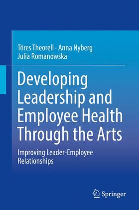 Romanowska / Theorell / Nyberg | Developing Leadership and Employee Health Through the Arts | Buch | 978-3-319-41967-1 | sack.de