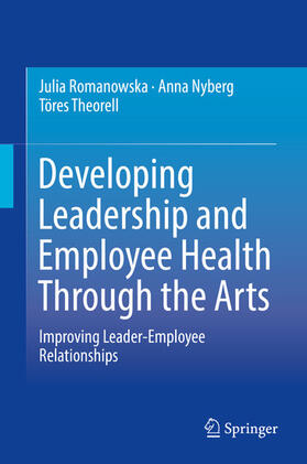 Romanowska / Nyberg / Theorell | Developing Leadership and Employee Health Through the Arts | E-Book | sack.de