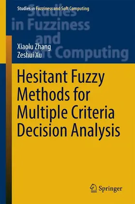 Xu / Zhang |  Hesitant Fuzzy Methods for Multiple Criteria Decision Analysis | Buch |  Sack Fachmedien