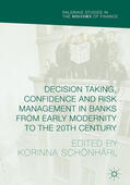 Schönhärl |  Decision Taking, Confidence and Risk Management in Banks from Early Modernity to the 20th Century | eBook | Sack Fachmedien