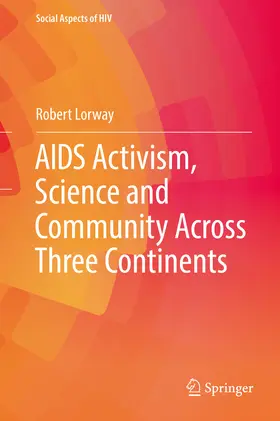 Lorway |  AIDS Activism, Science and Community Across Three Continents | eBook | Sack Fachmedien