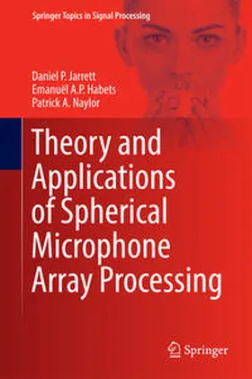 Jarrett / Habets / Naylor |  Theory and Applications of Spherical Microphone Array Processing | eBook | Sack Fachmedien