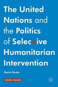 Binder |  The United Nations and the Politics of Selective Humanitarian Intervention | Buch |  Sack Fachmedien