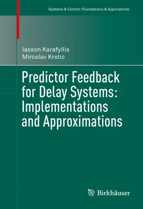 Karafyllis / Krstic |  Predictor Feedback for Delay Systems: Implementations and Approximations | eBook | Sack Fachmedien