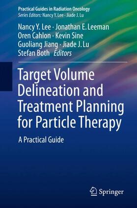 Lee / Leeman / Cahlon | Target Volume Delineation and Treatment Planning for Particle Therapy | Buch | 978-3-319-42477-4 | sack.de