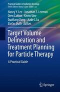 Lee / Leeman / Cahlon |  Target Volume Delineation and Treatment Planning for Particle Therapy | Buch |  Sack Fachmedien
