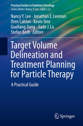 Lee / Leeman / Cahlon | Target Volume Delineation and Treatment Planning for Particle Therapy | E-Book | sack.de