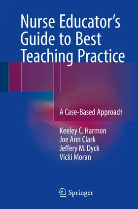 Harmon / Clark / Dyck |  Nurse Educator's Guide to Best Teaching Practice | Buch |  Sack Fachmedien
