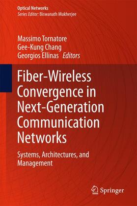Tornatore / Ellinas / Chang | Fiber-Wireless Convergence in Next-Generation Communication Networks | Buch | 978-3-319-42820-8 | sack.de