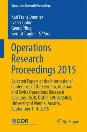 Dörner / Tragler / Ljubic |  Operations Research Proceedings 2015 | Buch |  Sack Fachmedien