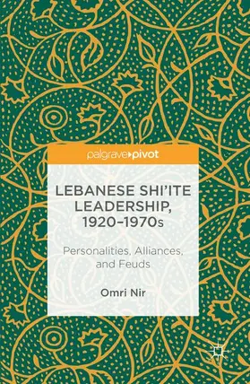 Nir |  Lebanese Shi'ite Leadership, 1920-1970s | Buch |  Sack Fachmedien