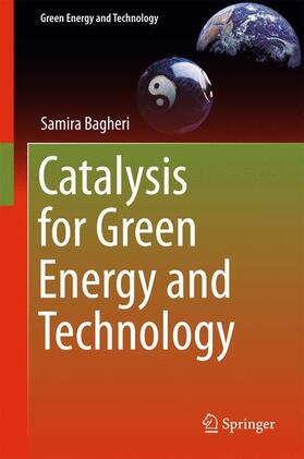 Bagheri | Catalysis for Green Energy and Technology | Buch | 978-3-319-43103-1 | sack.de