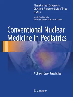 Garganese / D'Errico | Conventional Nuclear Medicine in Pediatrics | Buch | 978-3-319-43179-6 | www.sack.de