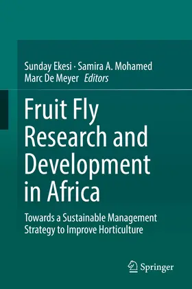 Ekesi / Mohamed / De Meyer |  Fruit Fly Research and Development in Africa - Towards a Sustainable Management Strategy to Improve Horticulture | eBook | Sack Fachmedien