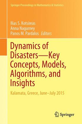 Kotsireas / Pardalos / Nagurney | Dynamics of Disasters¿Key Concepts, Models, Algorithms, and Insights | Buch | 978-3-319-43707-1 | sack.de