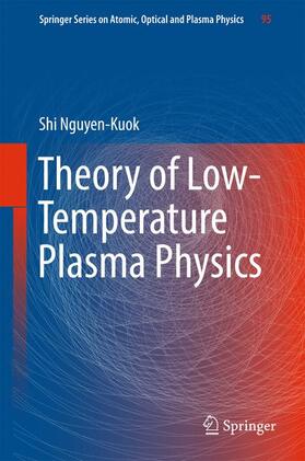 Nguyen-Kuok | Theory of Low-Temperature Plasma Physics | Buch | 978-3-319-43719-4 | sack.de