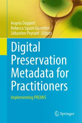 Dappert / Peyrard / Guenther |  Digital Preservation Metadata for Practitioners | Buch |  Sack Fachmedien
