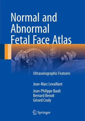 Levaillant / Bault / Benoit |  Normal and Abnormal Fetal Face Atlas | Buch |  Sack Fachmedien