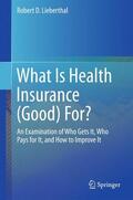 Lieberthal |  What Is Health Insurance (Good) For? | Buch |  Sack Fachmedien