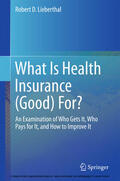 Lieberthal |  What Is Health Insurance (Good) For? | eBook | Sack Fachmedien