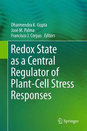 Gupta / Corpas / Palma | Redox State as a Central Regulator of Plant-Cell Stress Responses | Buch | 978-3-319-44080-4 | sack.de