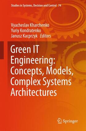 Kharchenko / Kacprzyk / Kondratenko | Green IT Engineering: Concepts, Models, Complex Systems Architectures | Buch | 978-3-319-44161-0 | sack.de