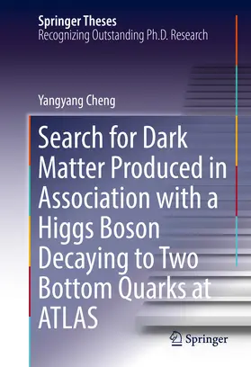 Cheng | Search for Dark Matter Produced in Association with a Higgs Boson Decaying to Two Bottom Quarks at ATLAS | E-Book | sack.de