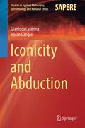 Gangle / Caterina |  Iconicity and Abduction | Buch |  Sack Fachmedien