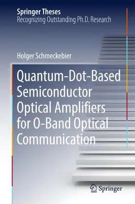 Schmeckebier |  Quantum-Dot-Based Semiconductor Optical Amplifiers for O-Band Optical Communication | Buch |  Sack Fachmedien