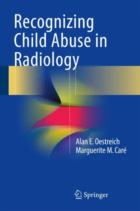 Caré / Oestreich | Recognizing Child Abuse in Radiology | Buch | 978-3-319-44322-5 | www.sack.de