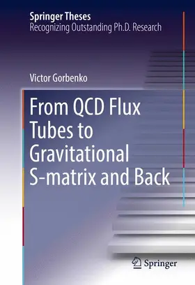 Gorbenko |  From QCD Flux Tubes to Gravitational S-matrix and Back | Buch |  Sack Fachmedien