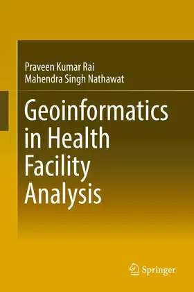Rai / Nathawat | Geoinformatics in Health Facility Analysis | Buch | 978-3-319-44623-3 | www.sack.de