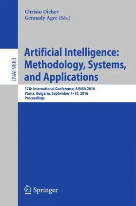 Dichev / Agre | Artificial Intelligence: Methodology, Systems, and Applications | Buch | 978-3-319-44747-6 | www.sack.de