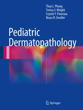 Phung / Wright / Pourciau |  Pediatric Dermatopathology | eBook | Sack Fachmedien