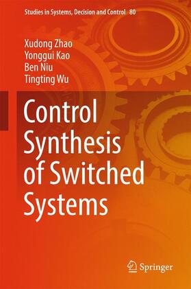 Zhao / Wu / Kao | Control Synthesis of Switched Systems | Buch | 978-3-319-44828-2 | sack.de