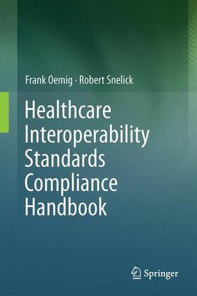 Snelick / Oemig | Healthcare Interoperability Standards Compliance Handbook | Buch | 978-3-319-44837-4 | sack.de