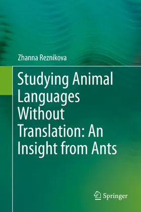 Reznikova | Studying Animal Languages Without Translation: An Insight from Ants | E-Book | sack.de