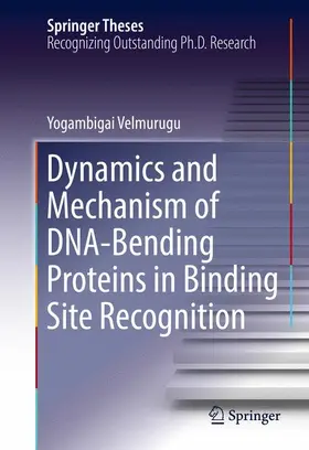 Velmurugu |  Dynamics and Mechanism of DNA-Bending Proteins in Binding Site Recognition | Buch |  Sack Fachmedien