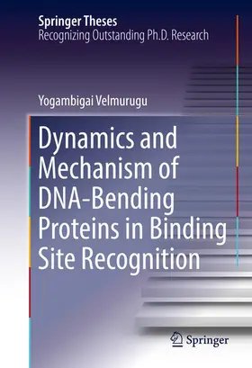 Velmurugu | Dynamics and Mechanism of DNA-Bending Proteins in Binding Site Recognition | E-Book | www.sack.de