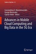 Mavromoustakis / Dobre / Mastorakis |  Advances in Mobile Cloud Computing and Big Data in the 5G Era | Buch |  Sack Fachmedien