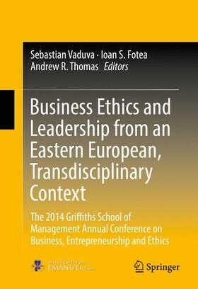 Vaduva / Thomas / Fotea |  Business Ethics and Leadership from an Eastern European, Transdisciplinary Context | Buch |  Sack Fachmedien