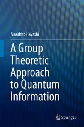 Hayashi | A Group Theoretic Approach to Quantum Information | E-Book | sack.de