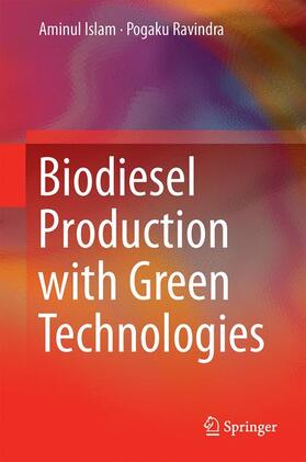 Islam / Ravindra | Biodiesel Production with Green Technologies | Buch | 978-3-319-45272-2 | sack.de