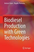 Islam / Ravindra |  Biodiesel Production with Green Technologies | Buch |  Sack Fachmedien
